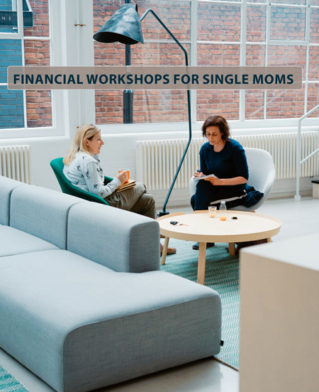 Financial Workshops for Single Moms Financial Workshops for Single Moms